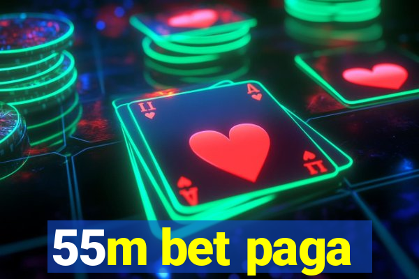 55m bet paga